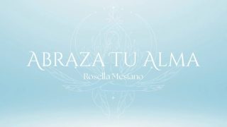 Abraza tu Alma - Rosella Mesiano